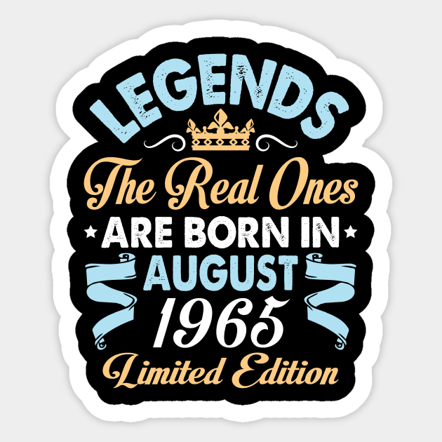 Legends The Real Ones Are Born In August 1955 Happy Birthday 65 Years Old Limited Edition Sticker by bakhanh123